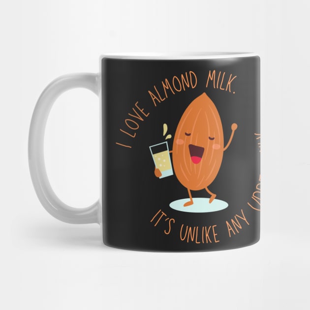 I Love Almond Milk, It's Unlike Any Udder Milk by leBoosh-Designs